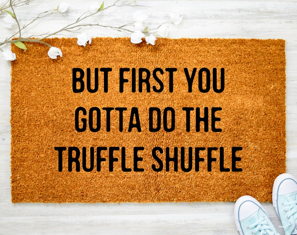 First You Gotta Do The Truffle Shuffle Doormat Goonies Fan Welcome